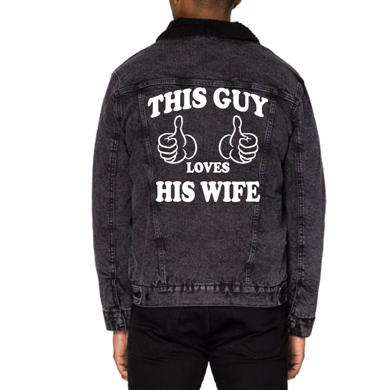 This Guy Loves His Wife Unisex Sherpa-lined Denim Jacket | Artistshot