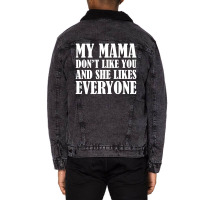 My Mama Dont Like You Unisex Sherpa-lined Denim Jacket | Artistshot
