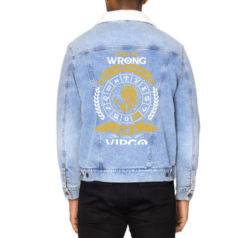 I May Be Wrong But I Highly Doubt It I Am A Virgo Unisex Sherpa-lined Denim Jacket | Artistshot
