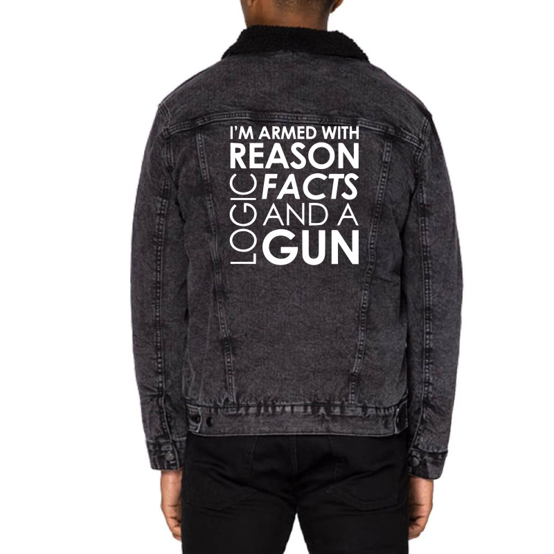 I'm Armed With Reason Logic Facts And A Cop Unisex Sherpa-lined Denim Jacket | Artistshot