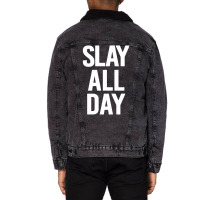 Slay All Day Unisex Sherpa-lined Denim Jacket | Artistshot