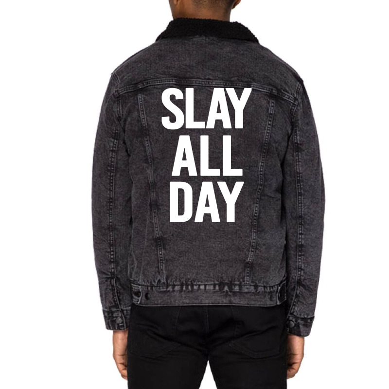 Slay All Day Unisex Sherpa-lined Denim Jacket | Artistshot