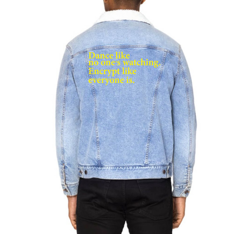 Dance Like No One's Watching Encrypt Like Everyone Is Unisex Sherpa-lined Denim Jacket | Artistshot