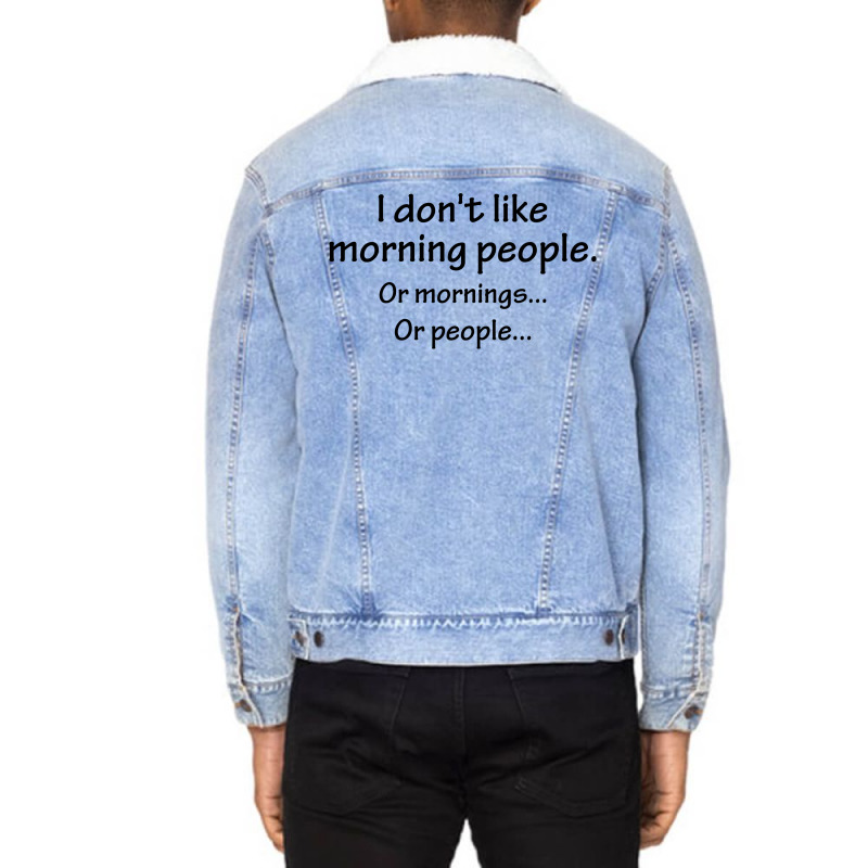 I Don't Like Morning People... Unisex Sherpa-Lined Denim Jacket by SabriAcar | Artistshot