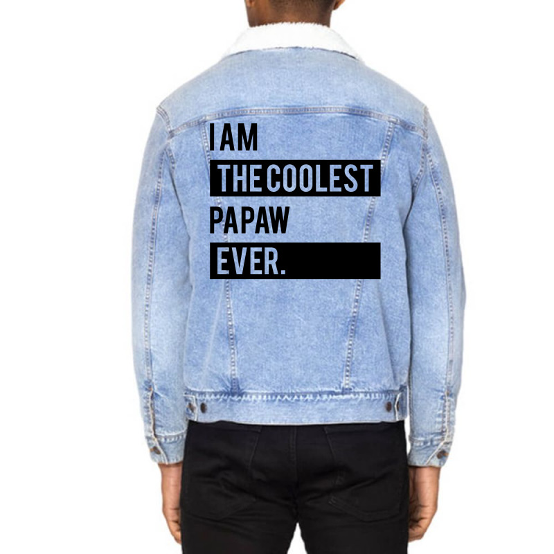 I Am The Coolest Papaw Ever Unisex Sherpa-Lined Denim Jacket by SabriAcar | Artistshot