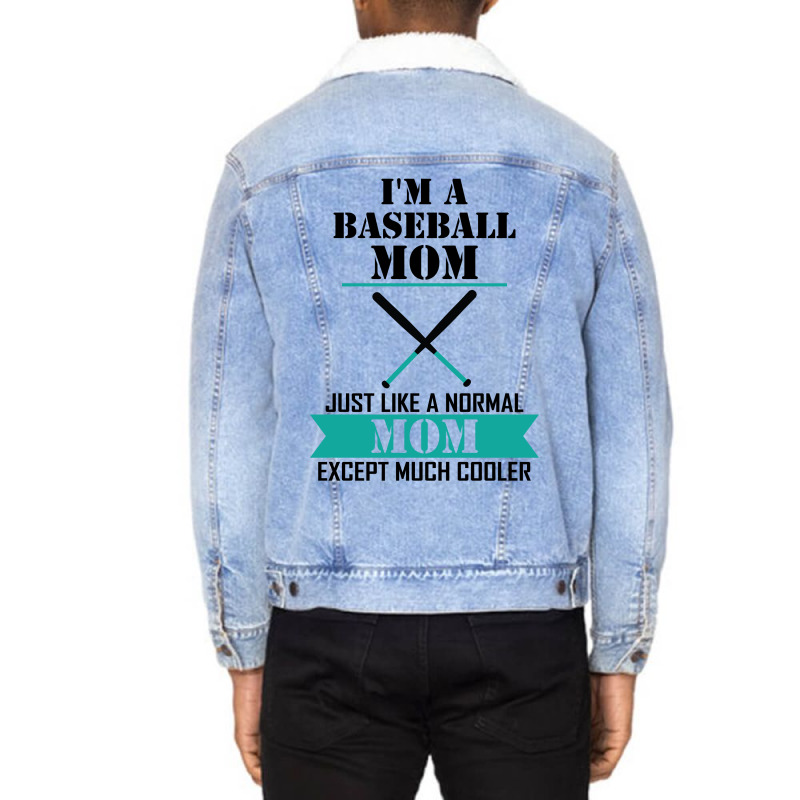 I'm A Baseball Mom Just Like A Normal Mom Except Much Cooler Unisex Sherpa-lined Denim Jacket | Artistshot