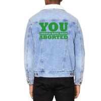 You Should Have Been Aborted Unisex Sherpa-lined Denim Jacket | Artistshot