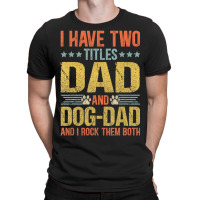 Dog Lover Dad Puppy Father Quote Fathers Day Saying T-shirt | Artistshot