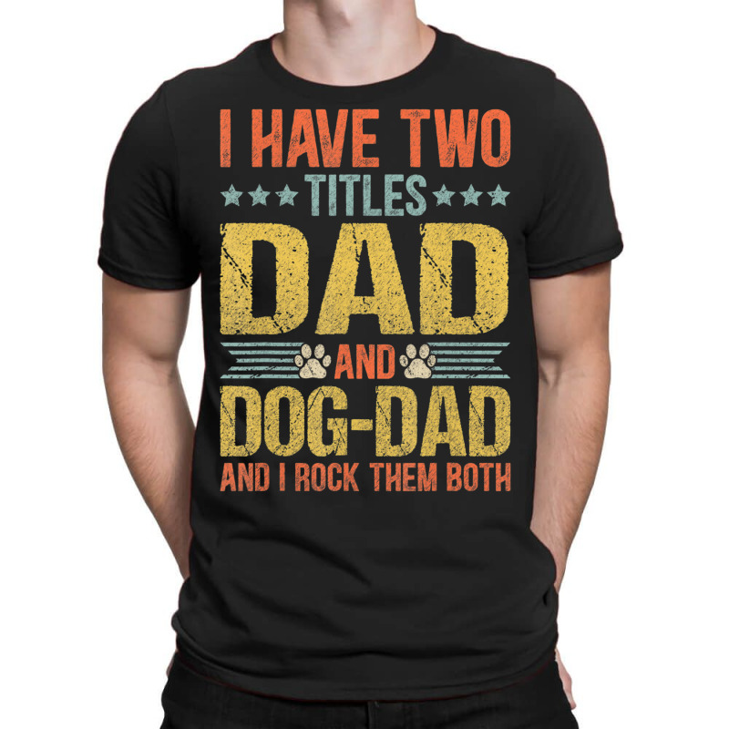 Dog Lover Dad Puppy Father Quote Fathers Day Saying T-shirt | Artistshot