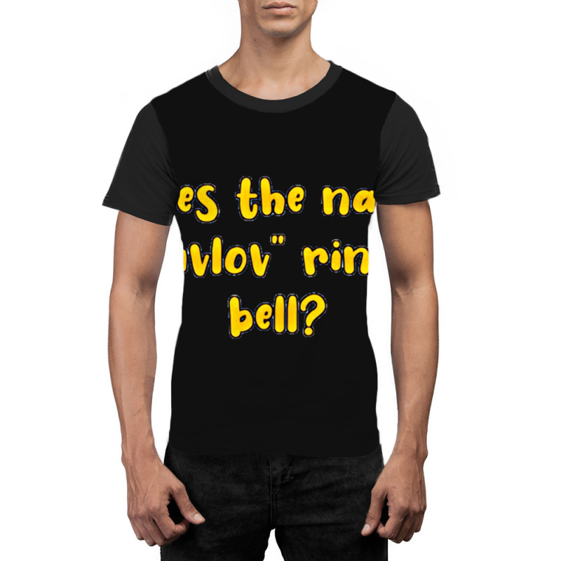 Does The Name Pavlov Ring A Bell Graphic T-shirt | Artistshot