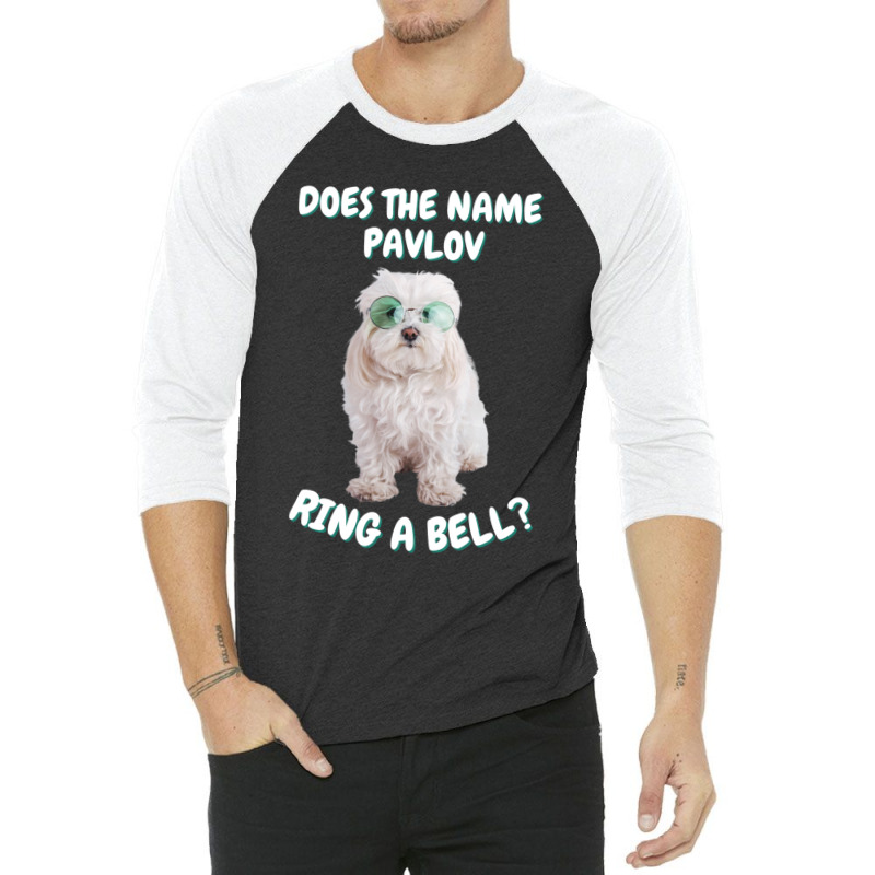 Does The Name Pavlov Ring A Bell (6) 3/4 Sleeve Shirt | Artistshot