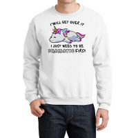 I Just Need To Be Dramatic Lazy Unicorn Crewneck Sweatshirt | Artistshot