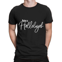 Raise A Hallelujah Religious Praise God Christian Worship T-shirt | Artistshot