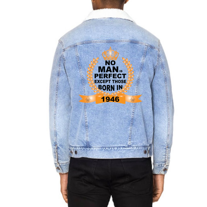 No Man Is Perfect Except Those Born In 1946 Unisex Sherpa-Lined Denim Jacket by SabriAcar | Artistshot