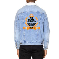 No Man Is Perfect Except Those Born In 1971 Unisex Sherpa-lined Denim Jacket | Artistshot