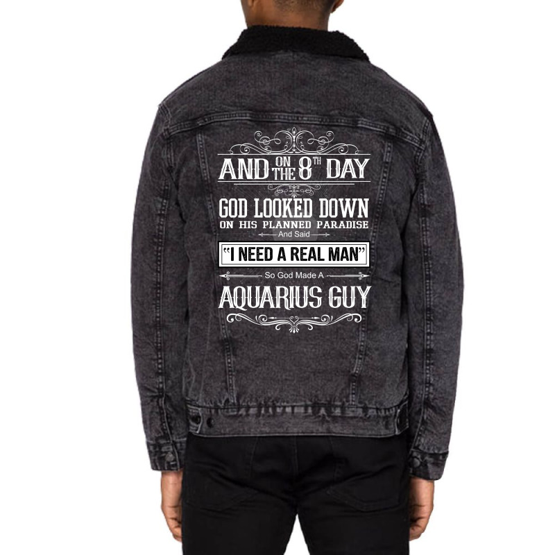 And 8th Day God Look Down So God Made A Aquarius Guy Unisex Sherpa-Lined Denim Jacket by rardesign | Artistshot