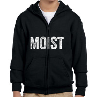 Moist Random Awkward Funny Word Moisture Humor Gift Youth Zipper Hoodie | Artistshot