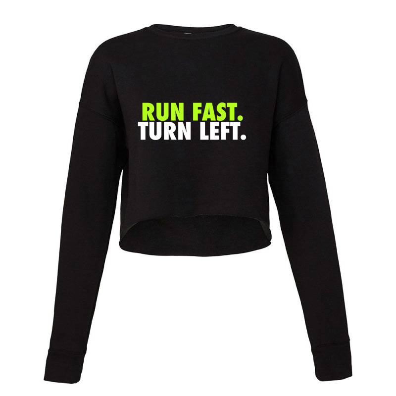 Run Fast Turn Left Funny Track Runner Motivational Fitness Cropped Sweater by bummercaught | Artistshot