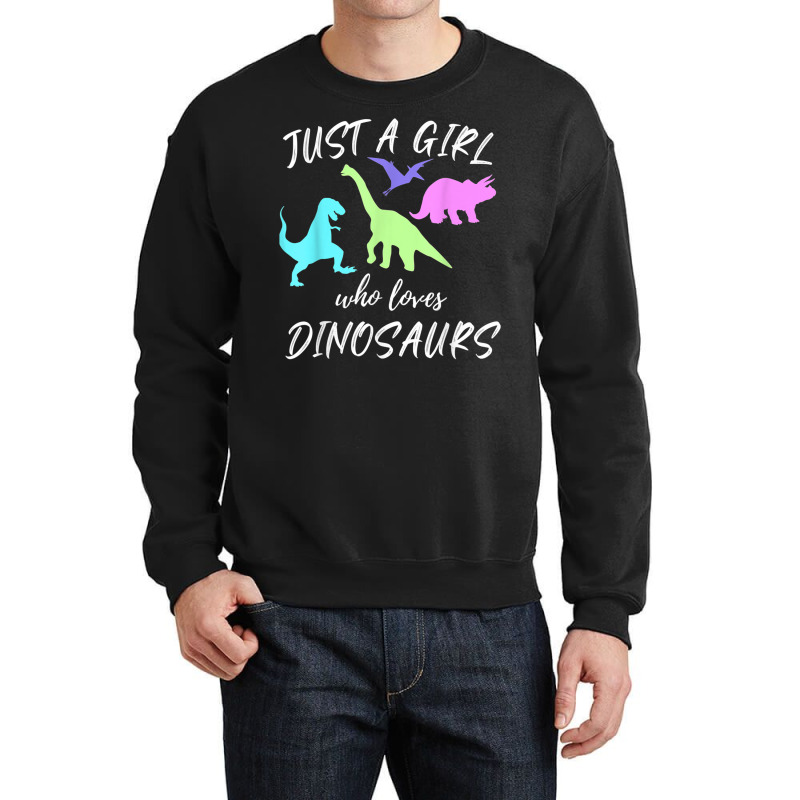 Just A Girl Who Loves Dinosaurs Dinosaur Theme T Shirt Crewneck Sweatshirt | Artistshot