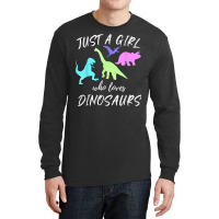 Just A Girl Who Loves Dinosaurs Dinosaur Theme T Shirt Long Sleeve Shirts | Artistshot