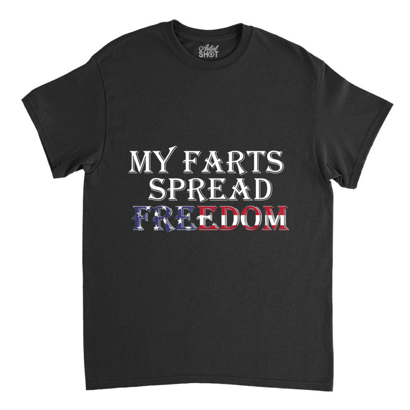 My Farts Spread Freedom Redneck Country Joke Usa Flag Humor Classic T-shirt | Artistshot