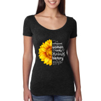 Well Behaved Women Rarely Make History Sunflower Women's Triblend Scoop T-shirt | Artistshot