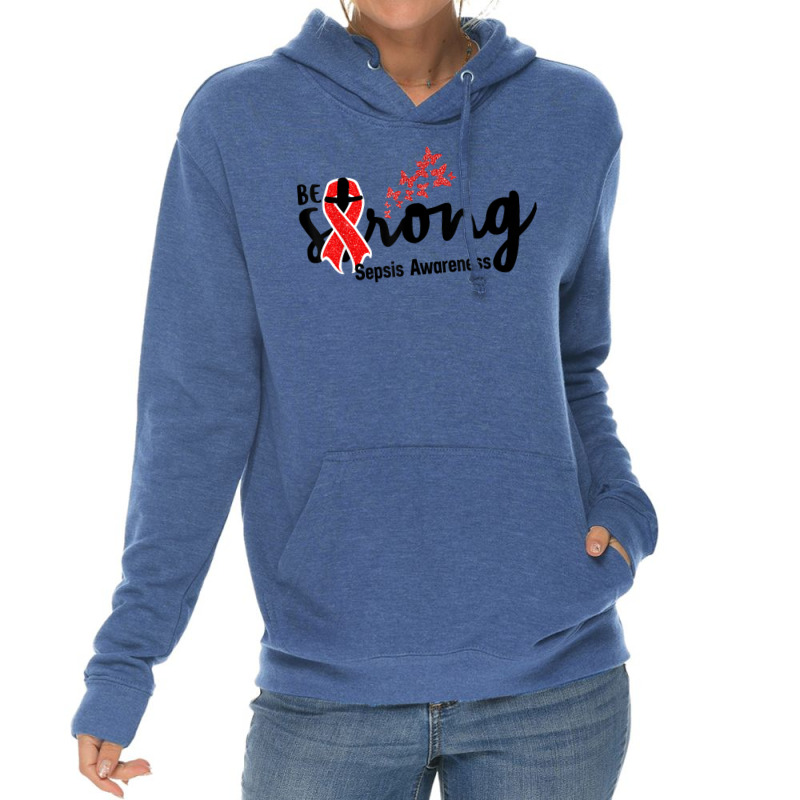 Be Strong Sepsis Warrior Sepsis Awareness Red Ribbon Apparel T Shirt Lightweight Hoodie | Artistshot