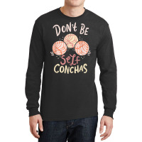 Don´t Be Self Conchas Latina T Shirt Long Sleeve Shirts | Artistshot