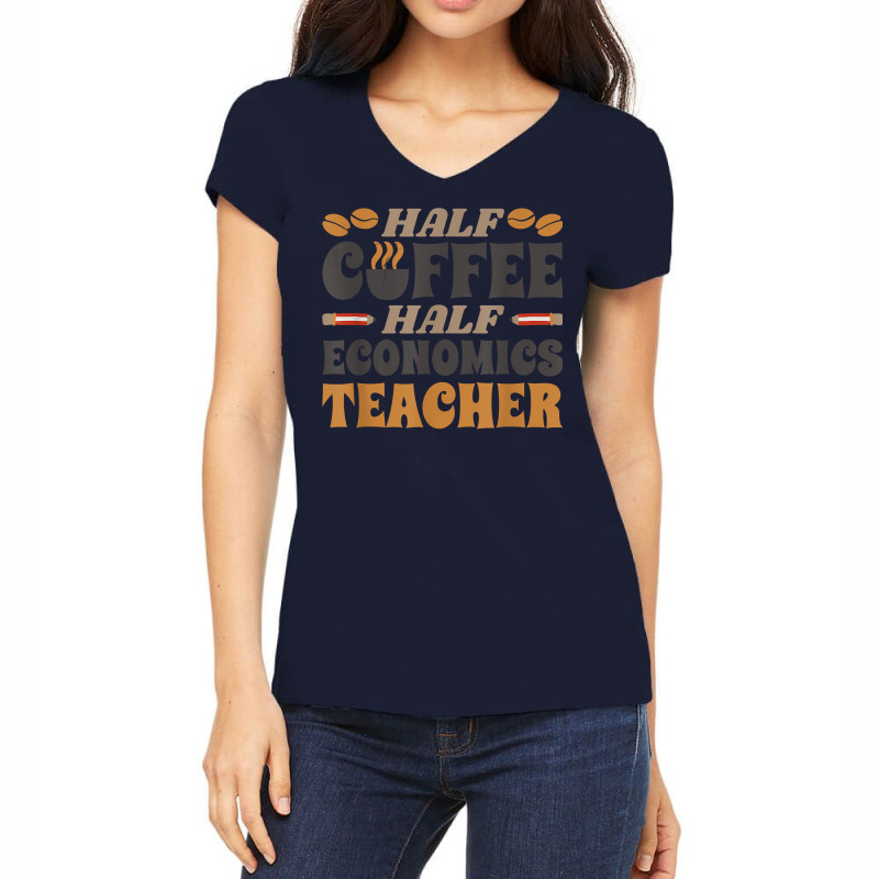 Half Coffee Half Economics Teacher Coffee T Shirt Women's V-Neck T-Shirt by toraprqwfg | Artistshot