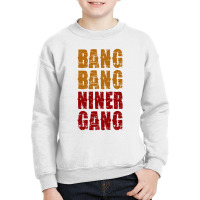 Bang Bang Niner Gang Football Youth Sweatshirt | Artistshot