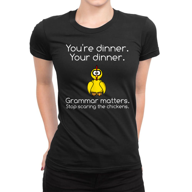 Funny Grammar  - Stop Scaring The Chickens Shirts Ladies Fitted T-Shirt by CherieColletteBoggan | Artistshot