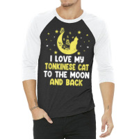 I Love My Tonkinese Cat To Moon Cat Lover Funny Kitten T Shirt 3/4 Sleeve Shirt | Artistshot