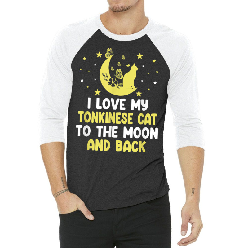 I Love My Tonkinese Cat To Moon Cat Lover Funny Kitten T Shirt 3/4 Sleeve Shirt | Artistshot