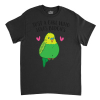 Just A Girl Who Loves Budgies Cute Budgie Bird Classic T-shirt | Artistshot