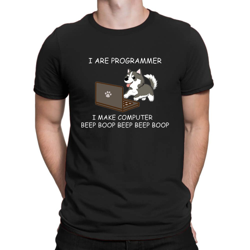 Husky - I Are Programmer I Make Computer Beep Boop T Shirt T-shirt | Artistshot