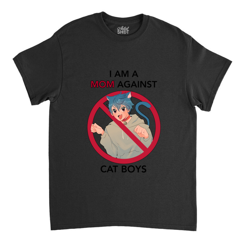 I Am A Mom Against Cat Boys Classic T-shirt | Artistshot