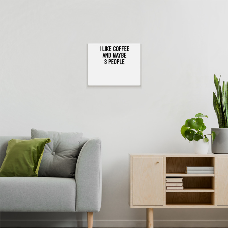 I Like Coffee And Maybe 3 People Metal Print Horizontal | Artistshot