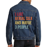 I Like Aerial Silk Maybe 3 People Aerial Silk Lovers Gift Men Denim Jacket | Artistshot