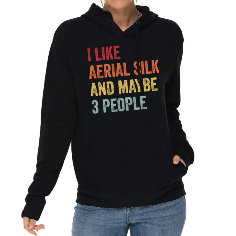 I Like Aerial Silk Maybe 3 People Aerial Silk Lovers Gift Lightweight Hoodie by CarmelaElaine | Artistshot