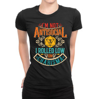 I'm Not Antisocial I Rolled Low On Charisma   Rpg T Shirt Ladies Fitted T-shirt | Artistshot