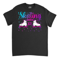 Ice Skating Into 12 Ice Dancing Girl 12th Birthday Party Tank Top Classic T-shirt | Artistshot