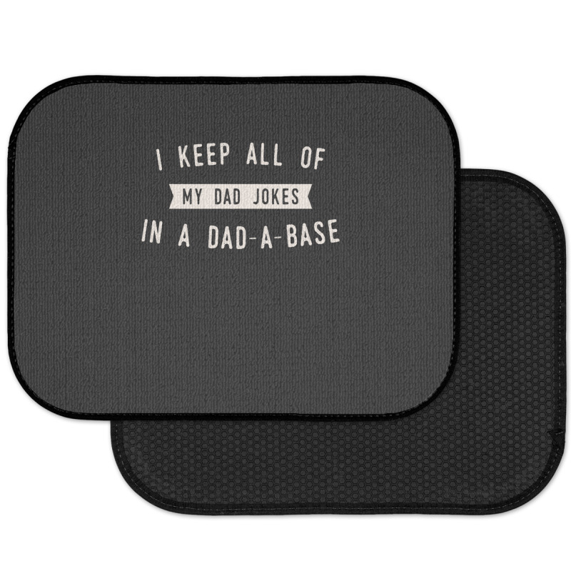 I Keep All Of My Jokes In A Dad-a-base - Funny Fathers Day Dad Joke Rear Car Mat | Artistshot