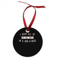 I Keep All Of My Jokes In A Dad-a-base - Funny Fathers Day Dad Joke Ornament | Artistshot