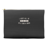 I Keep All Of My Jokes In A Dad-a-base - Funny Fathers Day Dad Joke Accessory Pouches | Artistshot