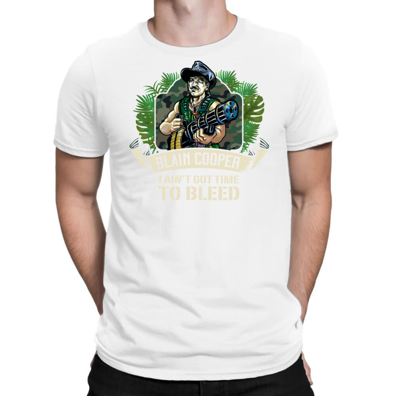 I Ain't Got Time To Bleed T-shirt | Artistshot