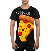 Can't Live Without Pizza Graphic T-shirt | Artistshot