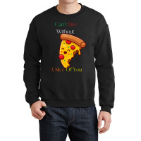 Can't Live Without Pizza Crewneck Sweatshirt | Artistshot