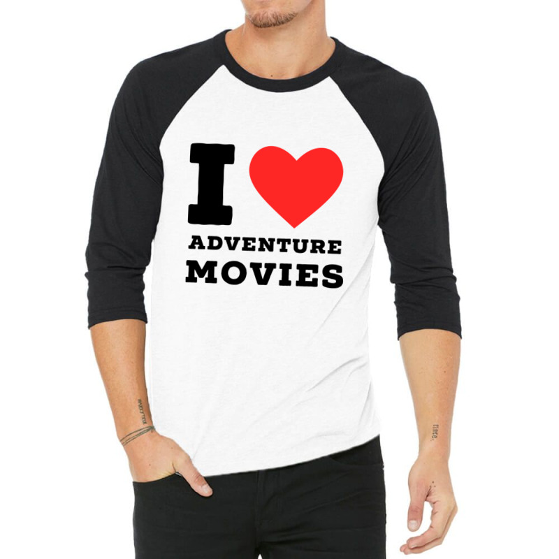 I Love Adventure Movies 3/4 Sleeve Shirt | Artistshot