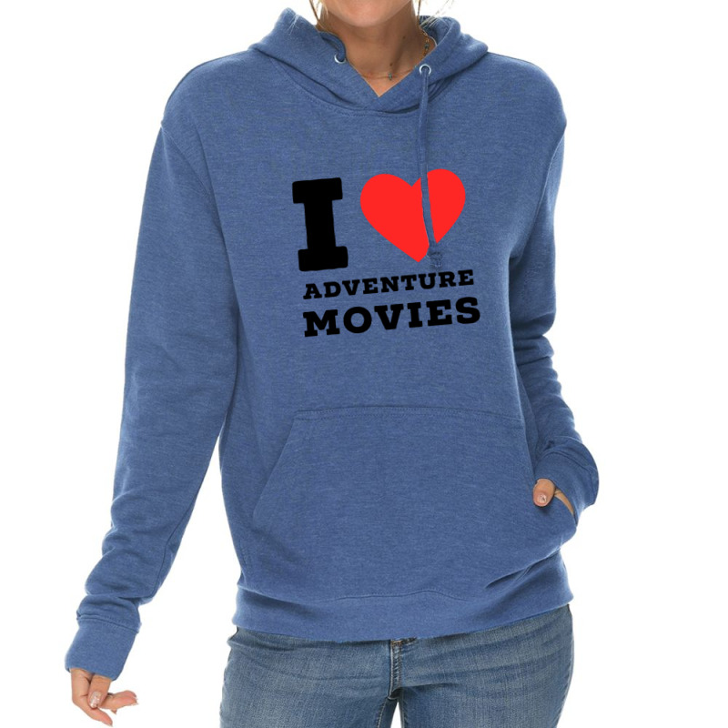 I Love Adventure Movies Lightweight Hoodie | Artistshot