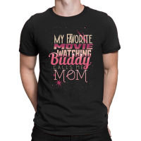 My Favorite Movie Watching Buddy Calls Me Mom T-shirt | Artistshot